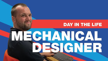Day in the Life of a Mechanical Designer