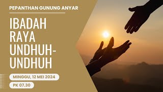 IBADAH RAYA UNDHUH-UNDHUH , 12 Mei 2024 PUKUL 07.30 WIB | PEPANTHAN GUNUNG ANYAR