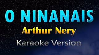 O NINANAIS - Arthur Nery (KARAOKE)