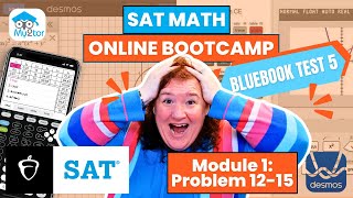 SAT MATH ONLINE BOOTCAMP |  BLUEBOOK TEST 5 MODULE 1 (12-15)