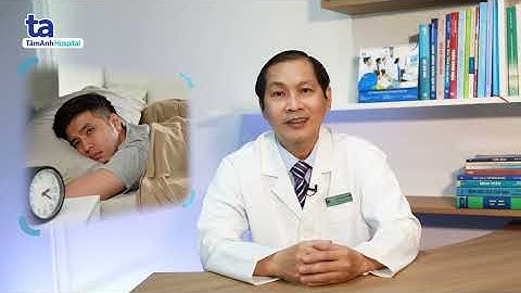 Rối loạn cương: Nguyên nhân, Triệu chứng, Điều trị, Phòng ngừa | TS.BS Từ Thành Trí Dũng