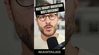 Does Modern Therapy Understand Men’s Suffering?