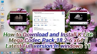 How to Download and Install K Lite Mega Codec Pack 18.2.6 x64 || Latest  Full version In windows 11