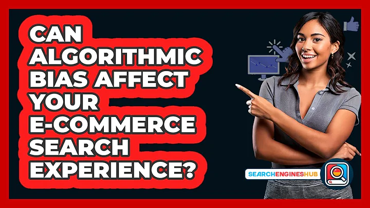 Can Algorithmic Bias Affect Your E-commerce Search Experience? - SearchEnginesHub.com