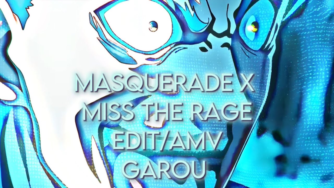 Masquerade x Miss the rage [Edit/AMV] Quick! Garou edit YouTube