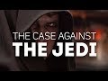 The Case Against The Jedi Order