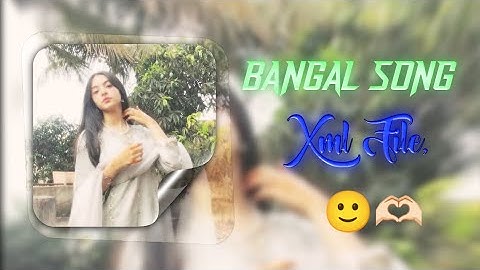 BANGLA SONG XML FILE 🙂🌷 ALIGHT MOTION XML FILE 🗃️ XML BY 