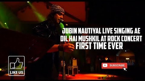#Jubin Nautiyal Live singing #Ae Dil Hai Mushkil # Rock Concert