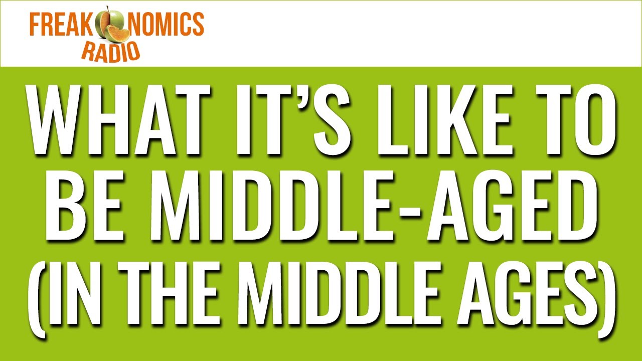 637. What It’s Like to Be Middle-Aged (in the Middle Ages) | Freakonomics Radio
