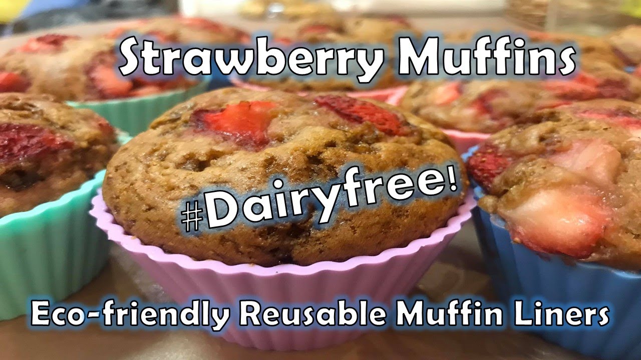 DAIRY FREE STRAWBERRY MUFFINS USING REUSABLE MUFFINS LINERS YouTube