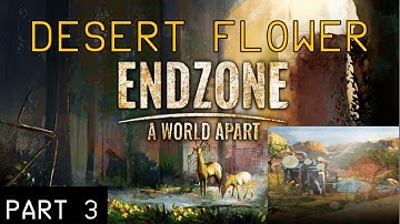 Endzone - A World Apart: Desert Flower Scenario Gameplay Part 3