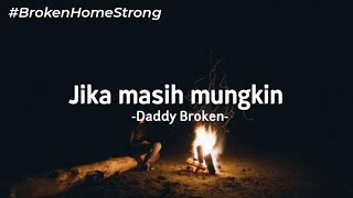 lagu untuk anak Broken home 'Jika masih mungkin' -Daddy Broken (lyrics)