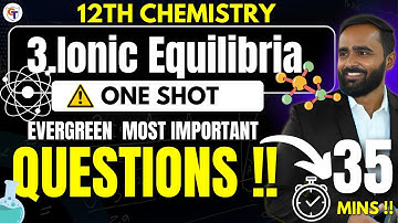 12th Chemistry |3.Ionic Equilibria | Evergreen Most Important Questions | Oneshot | Pradeep Giri Sir