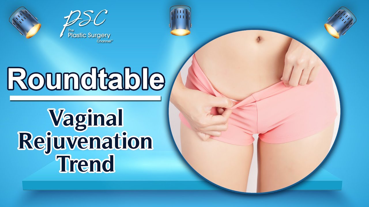 The Vaginal Rejuvenation Trend Youtube