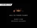 Michael Jackson - 07. All In Your Name {with Barry Gibb} [Original Audio HQ] 4K
