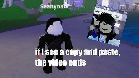 if I see a copy and paste, the video ends