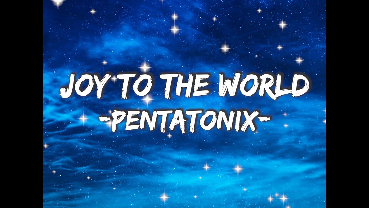 PENTATONIX - JOY TO THE WORLD (Lyrics) PENTATONIX - JOY TO THE WORLD (Lyrics)