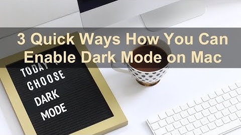 3 Ways You Can Enable Dark Mode on Mac?