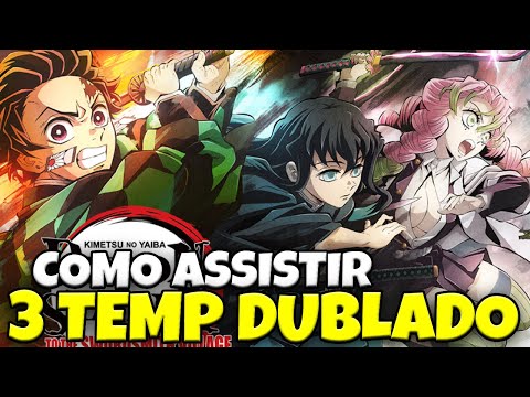 ONDE ASSISTIR DEMON SLAYER 3 TEMPORADA DUBLADO - Como assistir Kimetsu no  Yaiba 3 dublado 