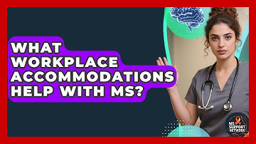 What Workplace Accommodations Help With MS? - MS Support Network