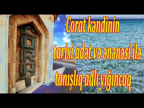 Corat kəndinin tarixi adət və ənənəsi ilə tanışlıq adlı yığıncaq