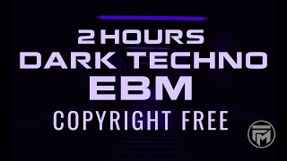 🎧2 HOURS | Dark Techno | EBM | Industrial Bass Mix [Copyright Free Background Music]