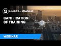 Gamification of Training | Webinar | Unreal Engine