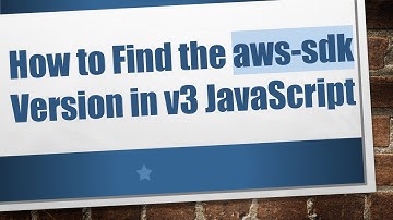 How to Find the aws-sdk Version in v3 JavaScript