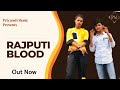 Rajputi blood  priyansh rajput  kalakar official priyansh music  latest punjabi song 2022