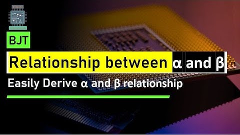 Easily Derive the expression for α and β relationship of BJT | Find α and β values