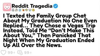 I Texted the Family Group Chat About My Graduation   No One Even Replied…Reddit Family Stories