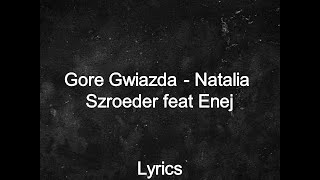 Gore Gwiazda - Natalia Szroeder feat Enej (lyrics)