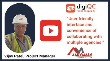 Vijay Patel, Project Manager at Aaryamaan Infra shares his views on digiQC