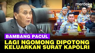 Lagi Bicara Dipotong, Bambang Pacul Akhirnya Keluarkan Surat Kapolri Listyo