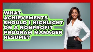 What Achievements Should I Highlight On A Nonprofit Program Manager Resume? - Job Success Network