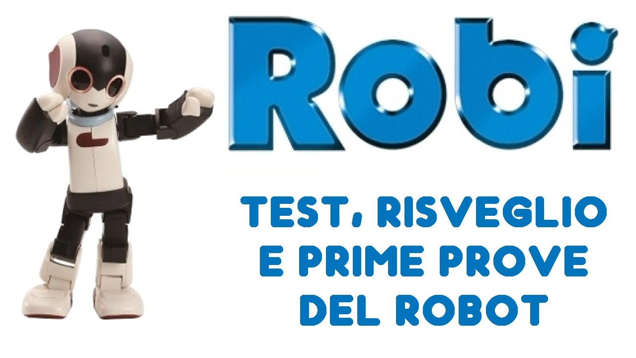 Robot Robi, test, risveglio e prime prove - YouTube