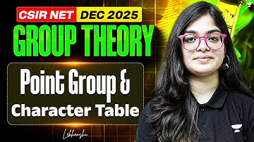 GROUP THEORY - Point Group & Character Table | CSIR NET Chemistry Dec 2025 | Lekhanshu Singh