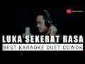 LUKA SEKERAT RASA KARAOKE DUET COWOK || CaAn Dixon