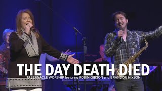 The Day Death Died - Robin Gibson & Brandon Hixson (Tabernacle Worship)