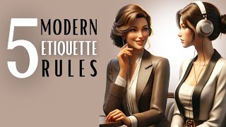 5 Modern Etiquette Rules YOU NEED TO KNOW!