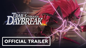 The Legend of Heroes: Trails Through Daybreak 2 - Official Launch Trailer