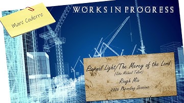 Eternal Light/The Mercy Of The Lord (Talbot) 2006 rough mix - Marc Coderre