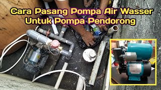 Cara Pasang Pompa Air Wasser Untuk Pompa Pendorong Dengan Flow Switch I pompaair I pompawasser