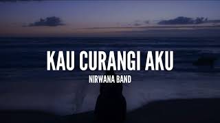 Nirwana Band - Kau Curangi Aku (Lirik)