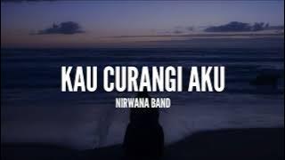 Nirwana Band - Kau Curangi Aku (Lirik)