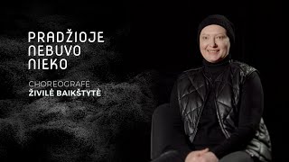 Baletas PRADŽIOJE NEBUVO NIEKO: choreografė Živilė Baikštytė