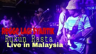 RUKUN RASTA  LAGI SYANTIK versi REGGE live In MALAYSIA.