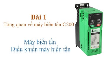 Biến tần C200 | Bài 1: Tổng quan về biến tần C200