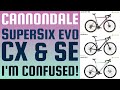 CANNONDALE SUPERSIX EVO CX & SE - HELP, I'M CONFUSED! NEW RELEASE QUICK LOOK | BIKOTIC