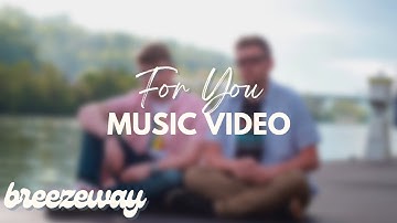 Breezeway - For You (Official Music Video)